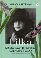 Lilka. Maria Pawlikowska- Jasnorzewska we wspomnieniach i listach