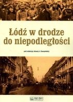 Łódź w drodze do niepodległości