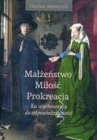 Małżeństwo – miłość – prokreacja. Ku wychowaniu do odpowiedzialności