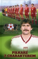 Marek Ostrowski. Piłkarz z charakterem