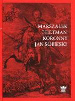 Marszałek i Hetman Koronny Jan Sobieski