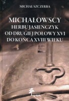 Michałowscy herbu Jasieńczyk od drugiej połowy XVI do końca XVIII wieku