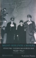 Między Berlinem a Moskwą. Stosunki niemiecko-sowieckie 1939-1941