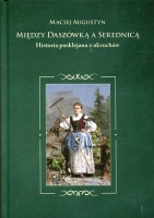 Między Daszówką a Serdednicą. Historia posklejana z okruchów