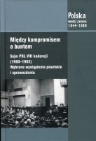 Między kompromisem a buntem. Sejm PRL VIII kadencji (1980-1985)
