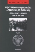 Między przymusową przyjaźnią a prawdziwą solidarnością, część I