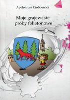 Moje grajewskie próby felietonowe