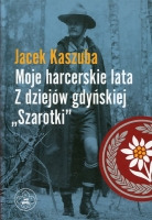 Moje harcerskie lata. Z dziejów gdyńskiej „Szarotki”