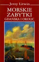 Morskie zabytki Gdańska i okolic