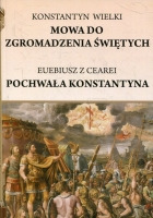 Mowa do Zgromadzenia Świętych; Pochwała Konstantyna