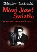 Mówi Józef Światło. Za kulisami bezpieki i partii 1940-1955