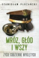 Mróz, głód i wszy Życie codzienne Wyklętych