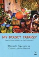 My polscy Tatarzy. Opowieść o zwyczajach i tradycjach kulinarnych