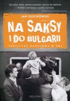 Na saksy i do Bułgarii Turystyka handlowa w PRL