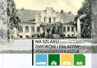 Na szlaku dworów i pałaców północnych Kaszub