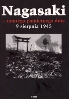 Nagasaki - tamtego pamiętnego dnia 9 sierpnia 1945