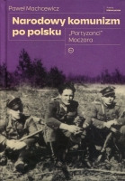 Narodowy komunizm po polsku. „Partyzanci” Moczara
