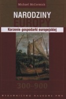 Narodziny Europy. Korzenie gospodarki europejskiej