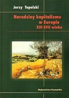 Narodziny kapitalizmu w Europie XIV-XVII wieku