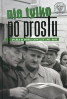 Nie tylko Po Prostu. Prasa w dobie odwilży (1955–1958)