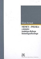 Niemcy - Polska: Z dziejów trudnego dialogu historiograficznego