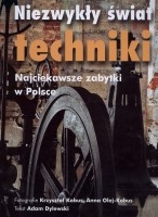 Niezwykły świat techniki. Najciekawsze zabytki w Polsce