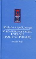 O konserwatyzmie, ustroju i polityce polskiej