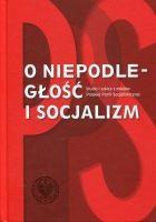 O niepodległość i socjalizm .