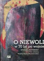 O niewoli w 70 lat po wojnie. Studia i materiały