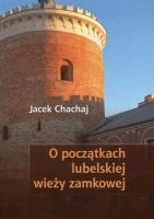 O początkach lubelskiej wieży zamkowej