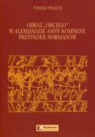 Obraz Obcego w Aleksjadzie Anny Komneny. Przypadek Normanów