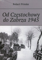 Od Częstochowy do Zabrza 1945