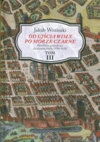 Od ujścia Wisły po Morze Czarne, tom III