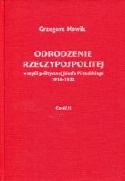 Odrodzenie Rzeczypospolitej w myśli politycznej Józefa Piłsudskiego 1918-1922. Część II : Sprawy zagraniczne