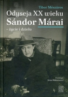 Odyseja XX wieku. Sándor Márai - życie i dzieło