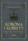 Korona i kobiety. Król Kazimierz, wielki bigamista