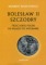 Bolesław II Szczodry. Trzeci Król Polski Od władzy po wygnanie