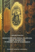 Okolicznościowa poezja polityczna okresu bezkrólewia po śmierci Jana III Sobieskiego