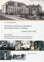 Opiekuńczo-wychowawcza działalność Zgromadzenia Sióstr św. Elżbiety w latach 1905-1939