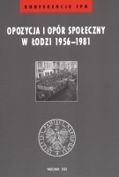 Opozycja i opór społeczny w Łodzi 1956-1981