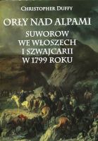 Orły nad Alpami Suworow we Włoszech i Szwajcarii w 1799 roku 