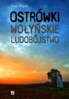 Ostrówki. Wołyńskie ludobójstwo