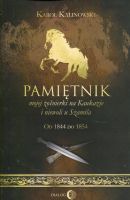 Pamiętnik mojej żołnierki na Kaukazie i niewoli u Szamila Od 1844 do 1854