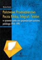 Państwowe Przedsiębiorstwo Poczta Polska, Telegraf i Telefon w systemie społeczno-gospodarczym państwa polskiego 1918-1991