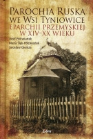 Parochia ruska we wsi Tyniowice eparchii przemyskiej w XIV-XX wieku