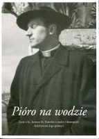 Pióro na wodzie. Eseje o ks. Januszu St. Pasierbie i studia z ikonografii dedykowane jego pamięci