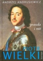 Piotr Wielki prawda i mit