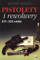 Pistolety i rewolwery XVI-XIX wieku