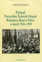 Pod prąd Powszechny Żydowski Związek Robotniczy Bund w Polsce w latach 1918-1939