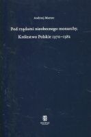 Pod rządami nieobecnego monarchy. Królestwo Polskie 1370–1382